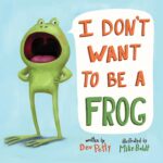 I Don’t Want to be a Frog by Dev Petty