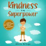 Kindness is My Superpower by Alicia Ortego