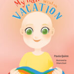 My Hair Went on Vacation by Paula Quinn